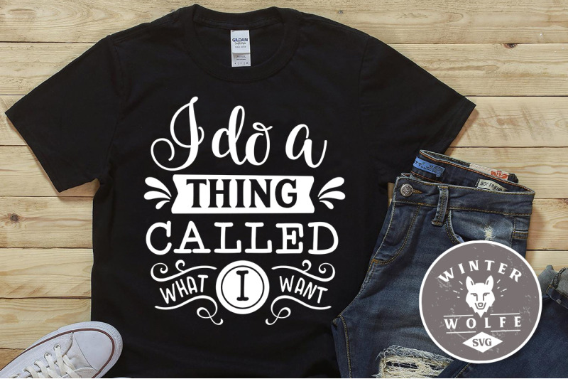 i-do-a-thing-called-what-i-want-svg-dxf-png-eps