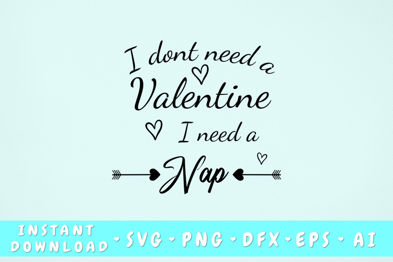 i-don-039-t-need-a-valentine-i-need-a-nap-svg