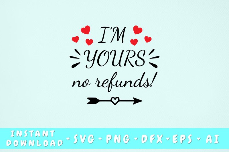 i-039-m-yours-no-refunds-svg