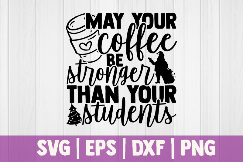 may-your-coffee-be-stronger-than-your-students