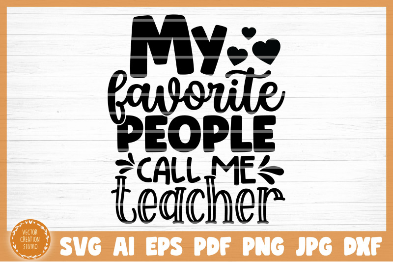 my-favorite-people-call-me-teacher-svg-cut-file