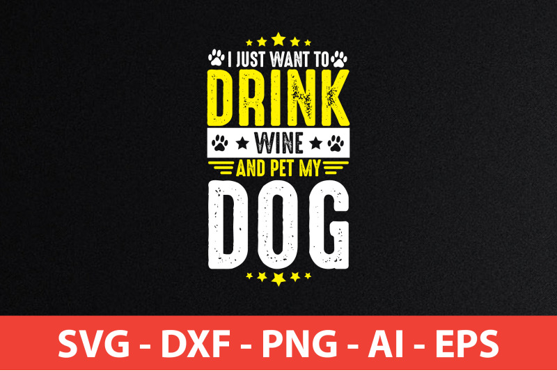 i-just-want-to-drink-wine-and-pet-my-dog-svg-cut-file