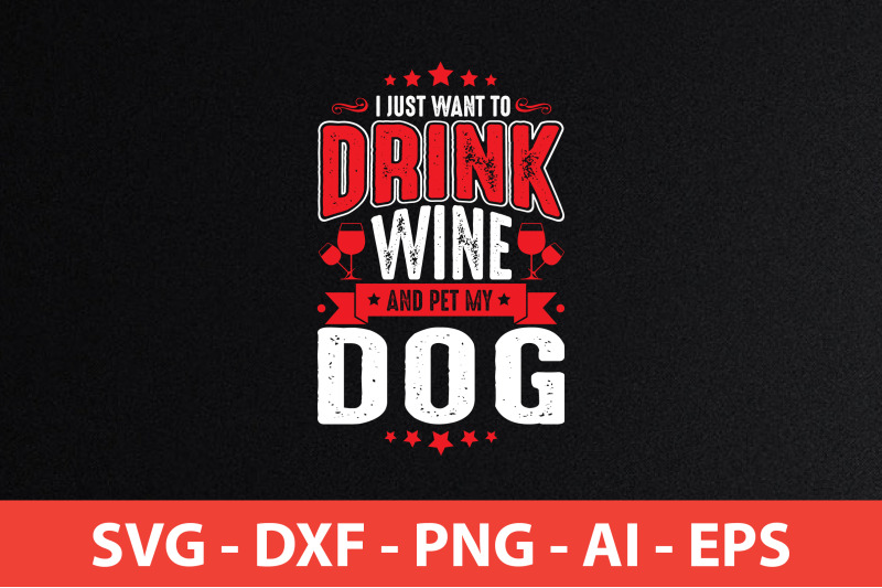 i-just-want-to-drink-wine-and-pet-my-dog-svg-cut-file