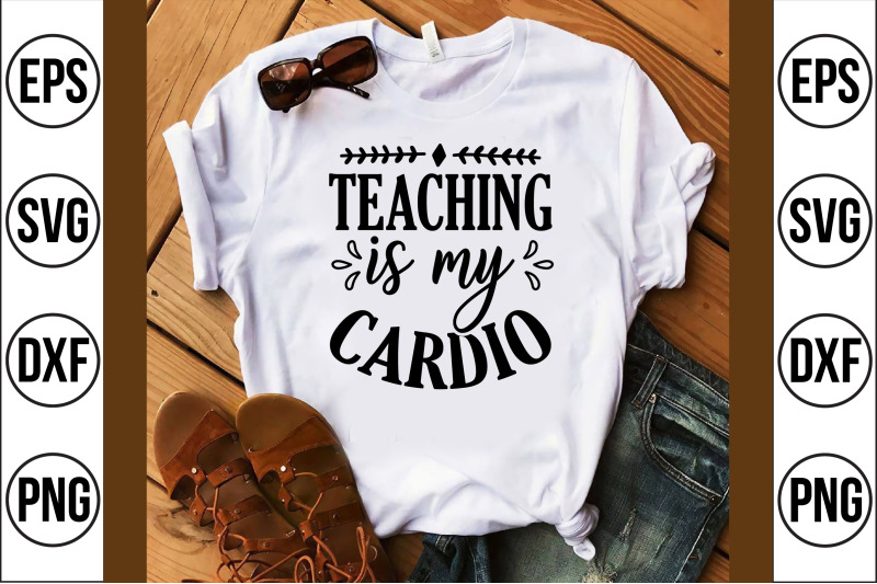 teaching-is-my-cardio-svg-cut-dile