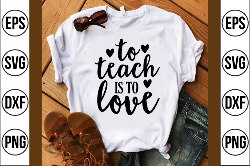 to-teach-is-to-love-svg-cut-file