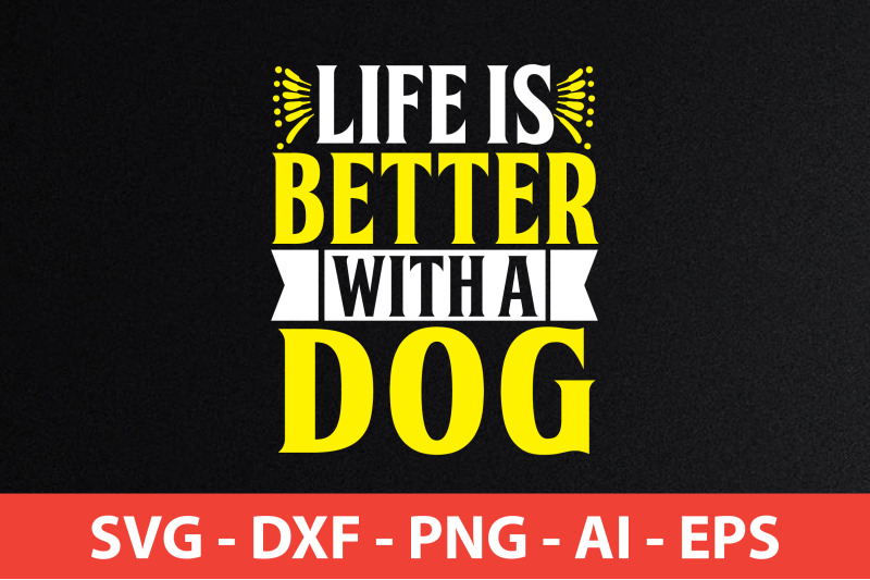 life-is-better-with-a-dog-svg-cut-file