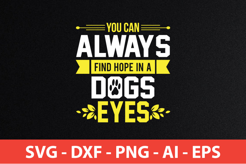 you-can-always-find-hope-in-a-dogs-eyes-svg-cut-file