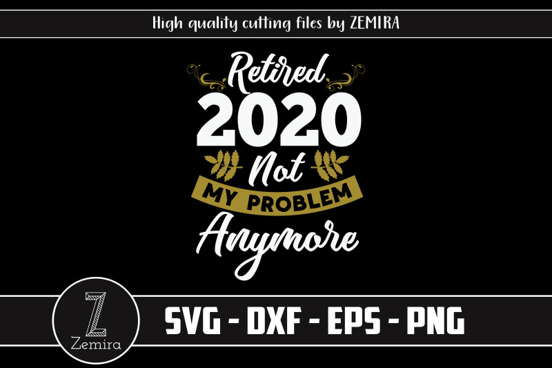 retired-2020-not-my-problem-anymore-svg
