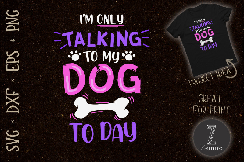 i-039-m-only-talking-to-my-dog-today