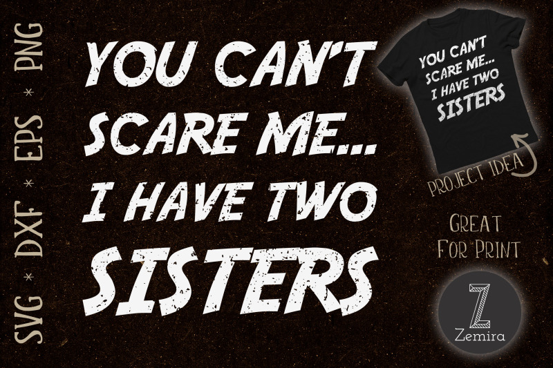 you-can-039-t-scare-me-i-have-two-sisters