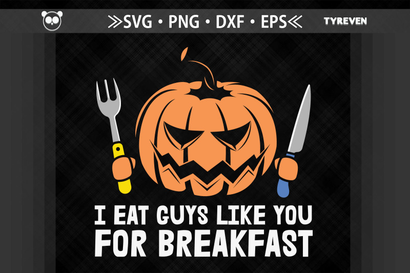 i-eat-guys-like-you-for-breakfast