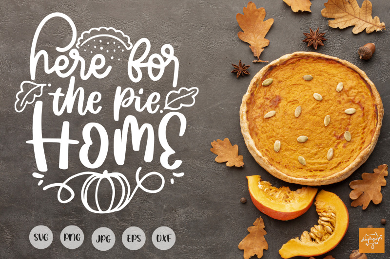 thanksgiving-svg-here-for-the-pie-home