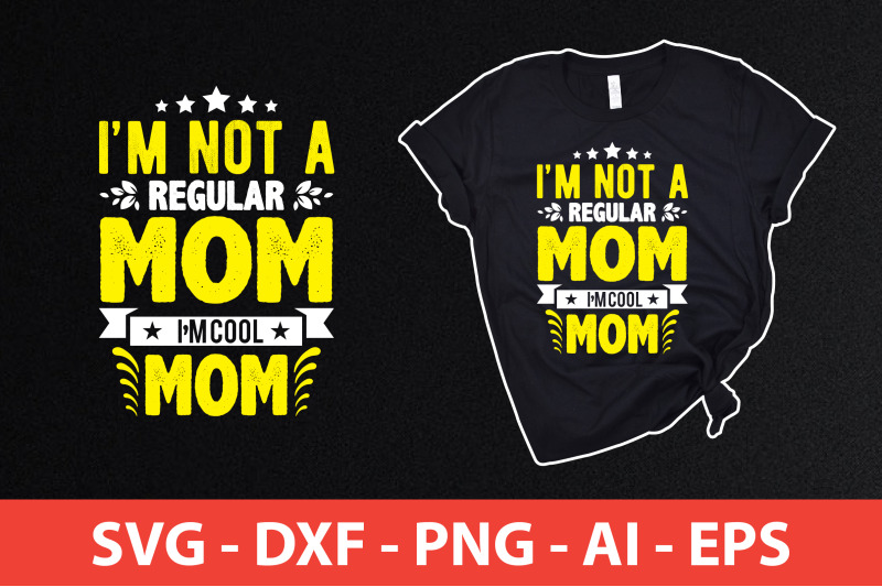 i-039-m-not-a-regular-mom-i-039-m-cool-mom-svg-cut-file