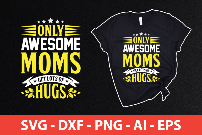 only-awesome-moms-get-lots-of-hugs-svg-cut-file