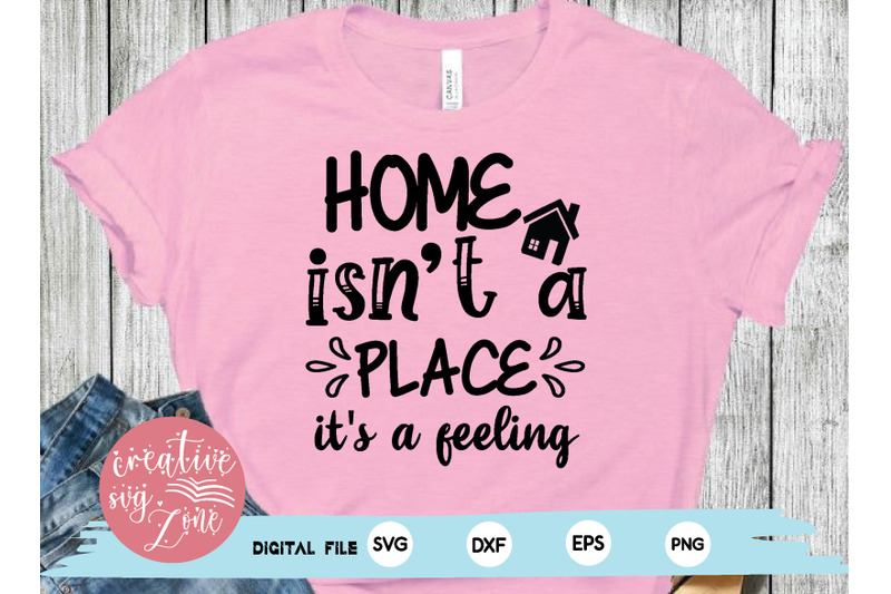 home-isnt-a-place-it-039-s-a-feeling-svg