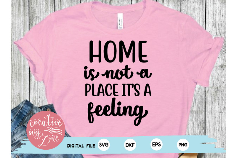 home-is-not-a-place-it-039-s-a-feeling-svg