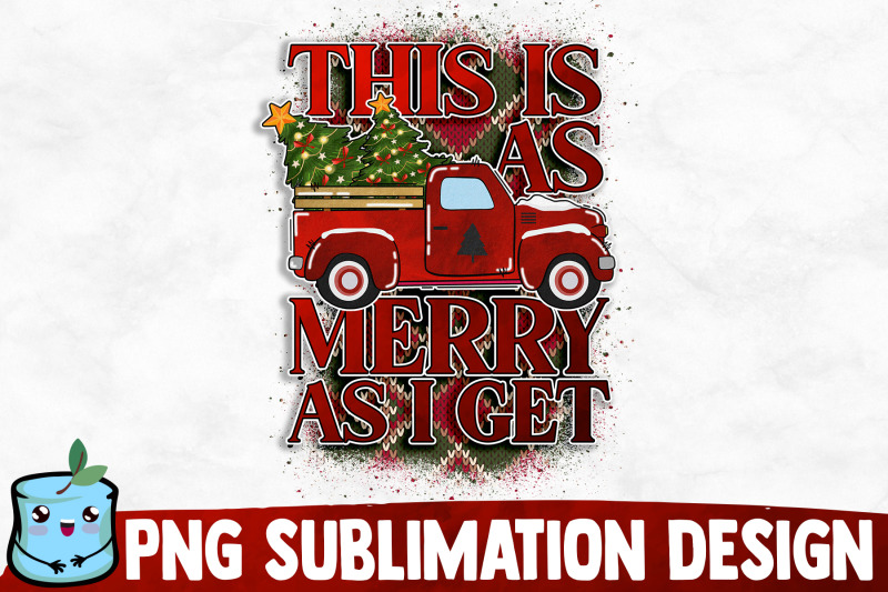 this-is-as-merry-as-i-get-sublimation-design