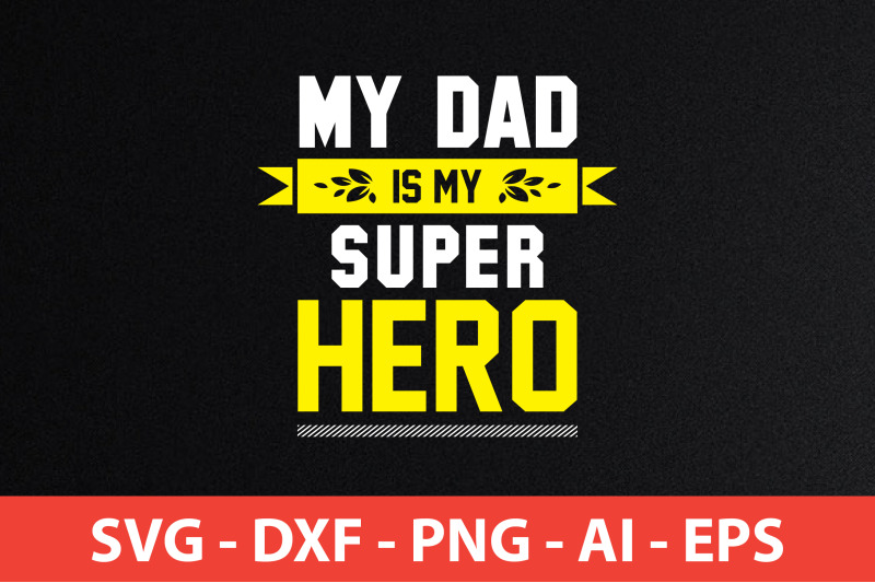 my-dad-is-my-super-hero-svg-cut-file