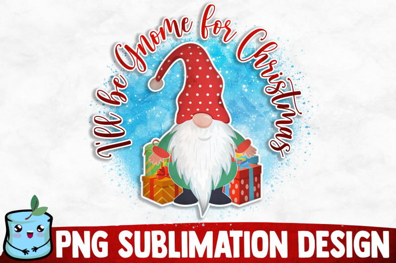 i-039-ll-be-gnome-for-christmas-sublimation-design