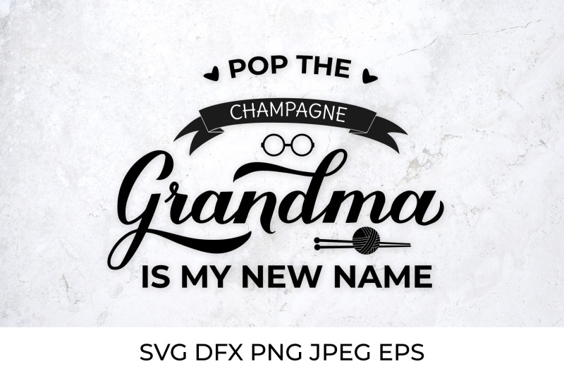 pop-the-champagne-grandma-is-my-new-name-grandma-to-be-svg