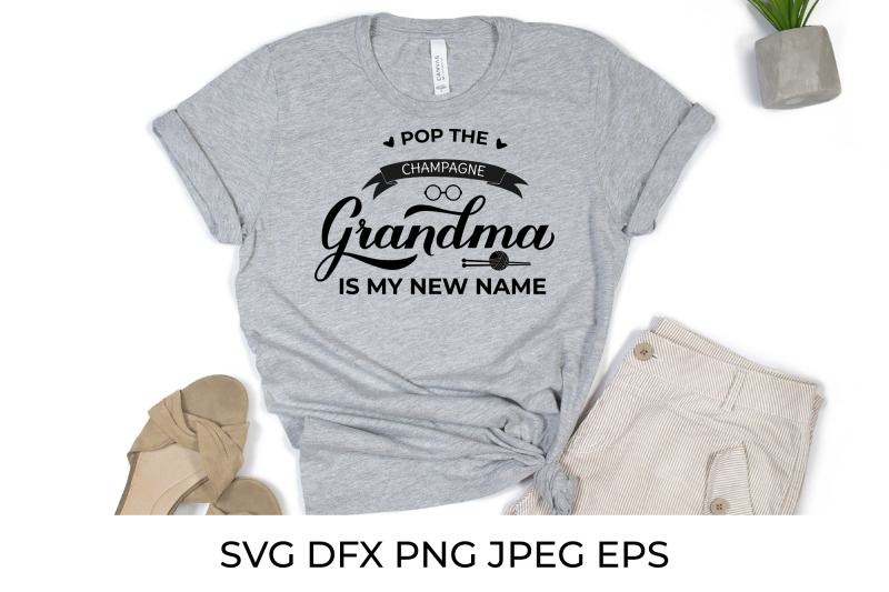 pop-the-champagne-grandma-is-my-new-name-grandma-to-be-svg