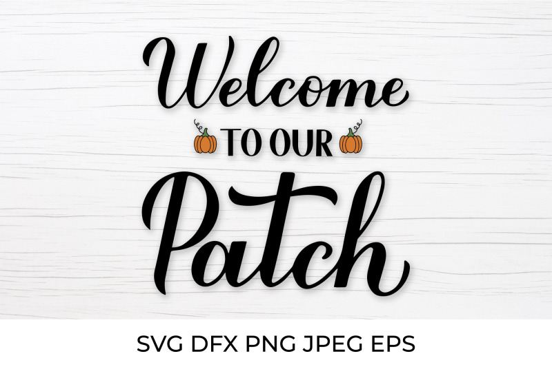 welcome-to-our-patch-svg-autumn-quote-cut-file