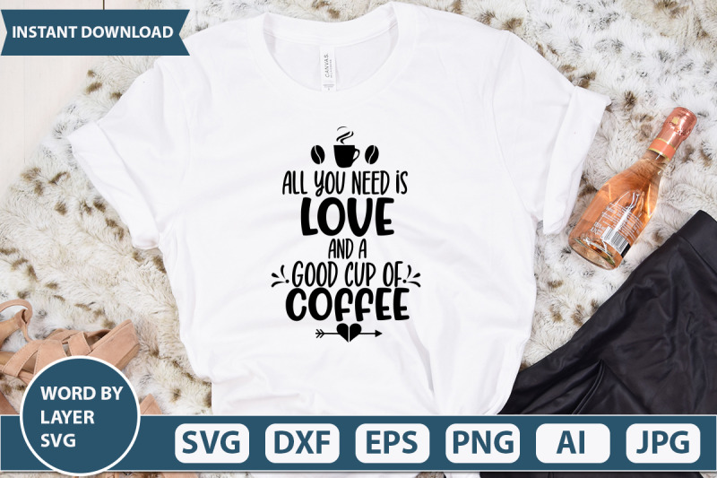 all-you-need-is-love-and-a-good-cup-of-coffee-svg