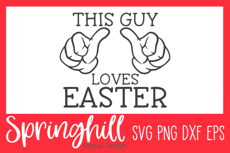 this-guy-loves-easter-svg-png-dxf-amp-eps-design-cutting-files