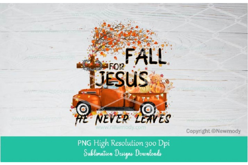 fall-for-jesus-he-never-leaves-sublimation-png