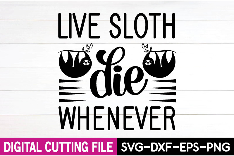 live-sloth-die-whenever-svg