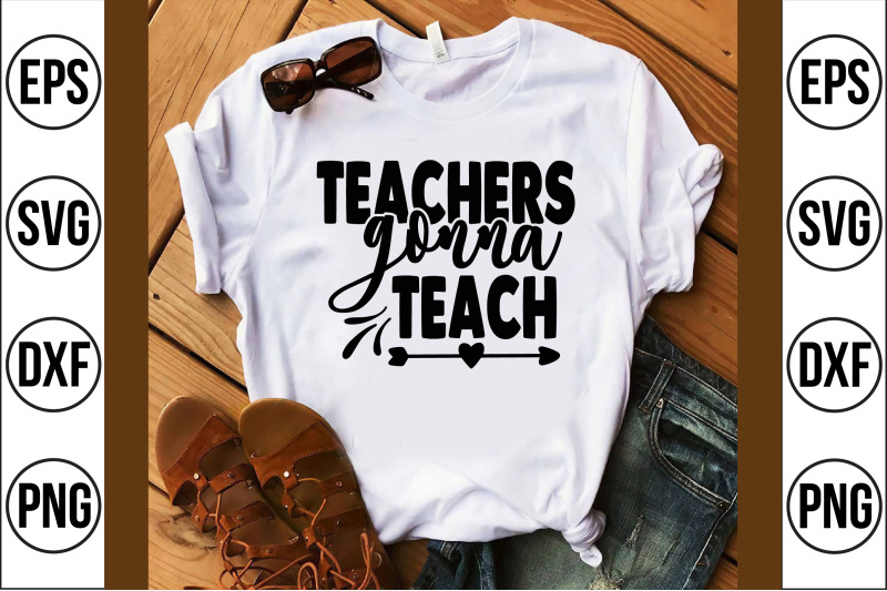 teachers-gonna-teach-svg-cut-cut-file