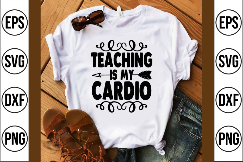 teaching-is-my-cardio-svg-cut-file