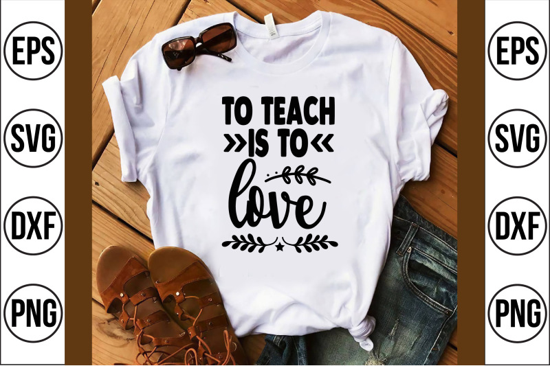 to-teach-is-to-love-svg-cut-file