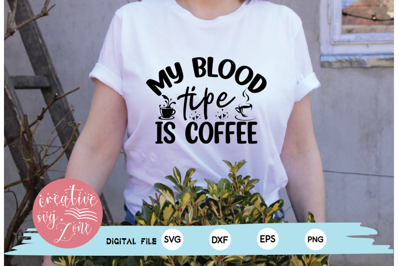 my-blood-tipe-is-coffee-svg