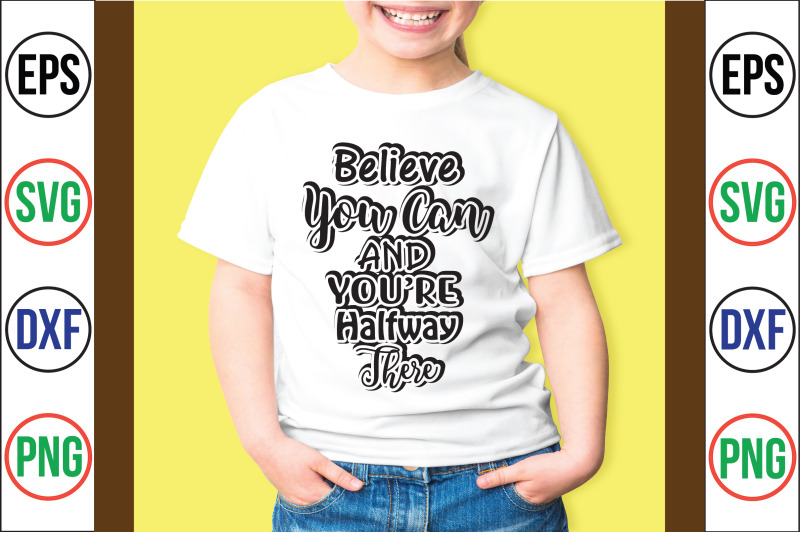 believe-you-can-and-youre-halfway-there-svg-cut-file