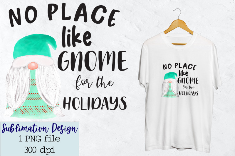 sublimation-christmas-no-place-like-gnome-for-the-holidays