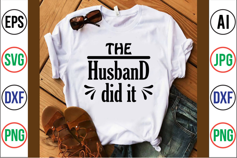 the-husband-did-it-svg-cut-file