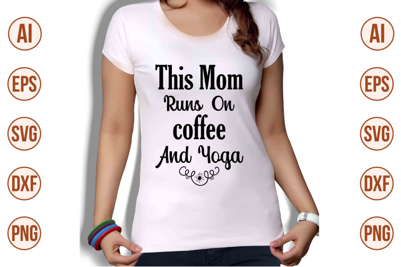 this-mom-runs-on-coffee-and-yoga-svg-cut-file