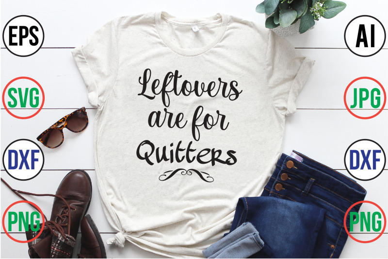 leftovers-are-for-quitters-svg-cut-file