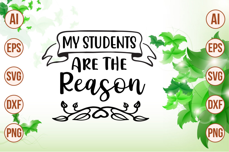 my-students-are-the-reason-svg-cut-file