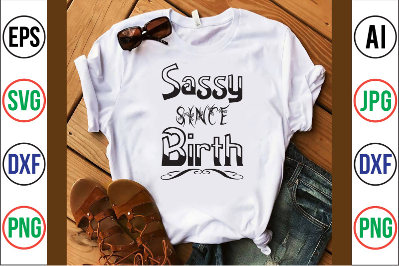 sassy-since-birth-svg-cut-file