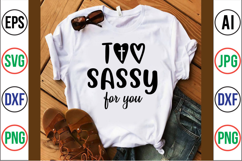 too-sassy-for-you-svg-cut-file