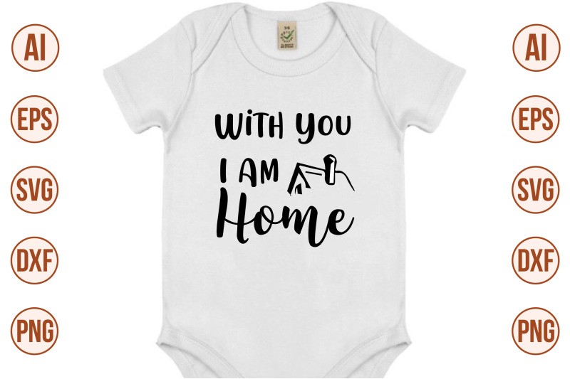 with-you-i-am-home-svg-cut-file