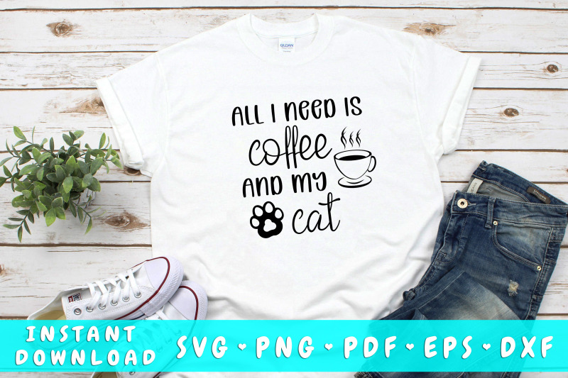 all-i-need-is-coffee-and-my-cat-svg