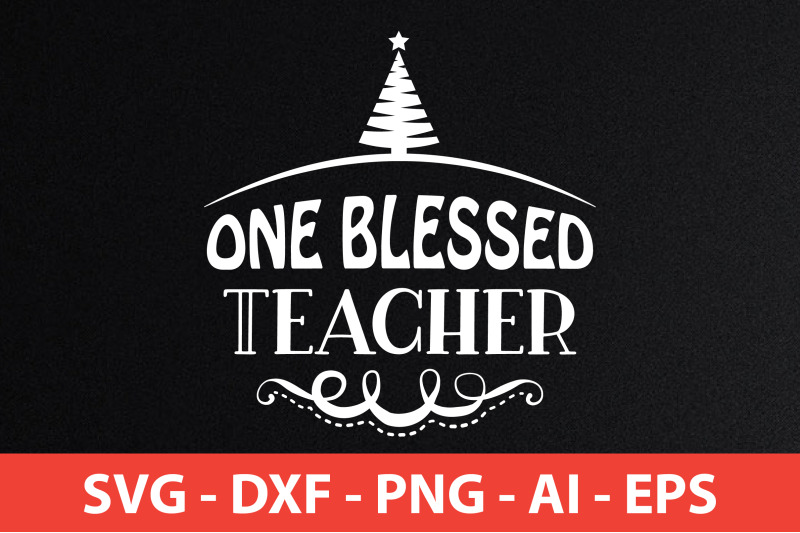 one-blessed-teacher-svg-cut-file