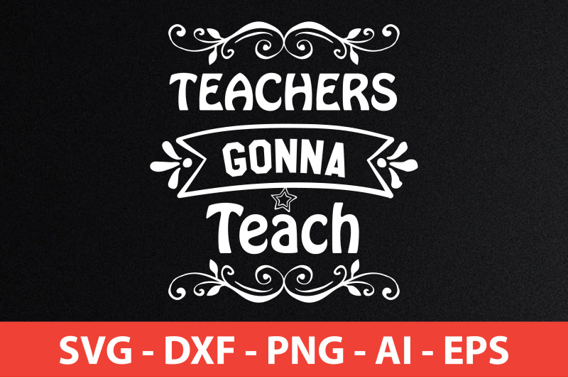 teachers-gonna-teach-svg-cut-file