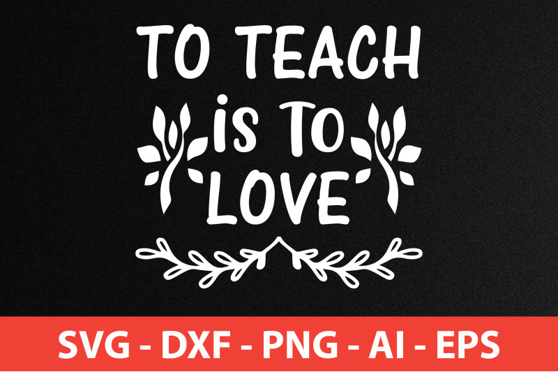 to-teach-is-to-love-svg-cut-file