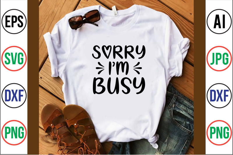 Sorry, I am Busy svg cut file By orpitabd | TheHungryJPEG