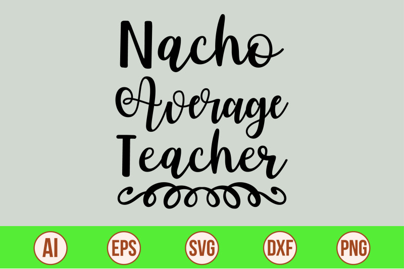 nacho-average-teacher-svg-cut-file