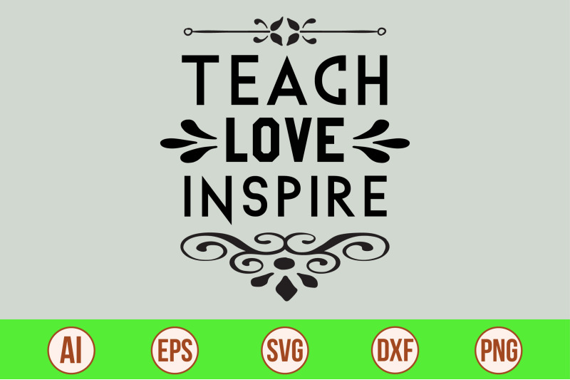 teach-love-inspire-svg-cut-file